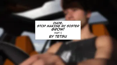 Dude, Stop Making My Sister Grow! (Tetsugts) - Hentai Gallery