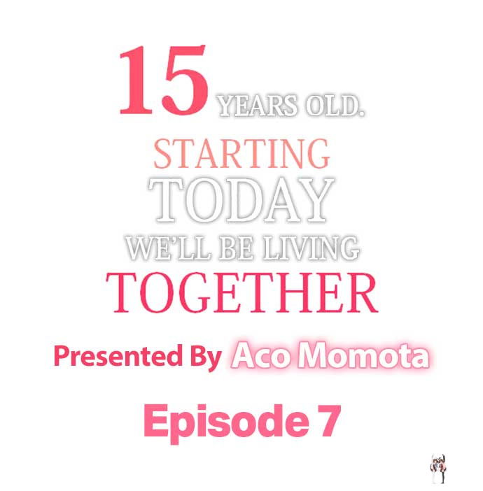15 Years Old Starting Today Well Be Living Together 15 Years Old Starting Today Well Be Living Together Chapter 7 - Page 1