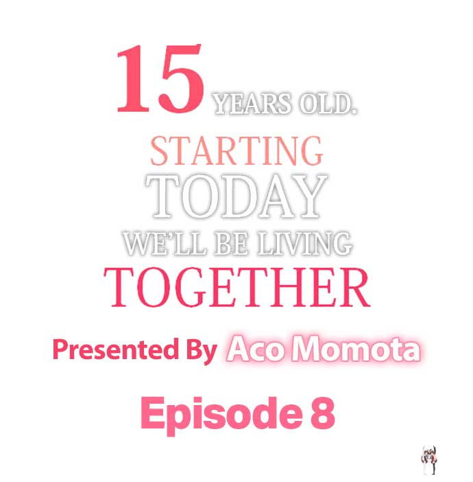 15 Years Old Starting Today Well Be Living Together 15 Years Old Starting Today Well Be Living Together Chapter 8 - Page 1