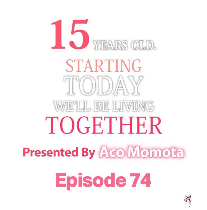 15 Years Old Starting Today Well Be Living Together 15 Years Old Starting Today Well Be Living Together Chapter 74 - Page 1