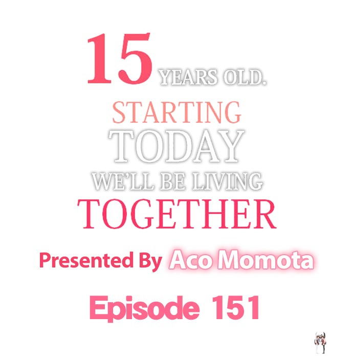 15 Years Old Starting Today Well Be Living Together 15 Years Old Starting Today Well Be Living Together Chapter 151 - Page 1