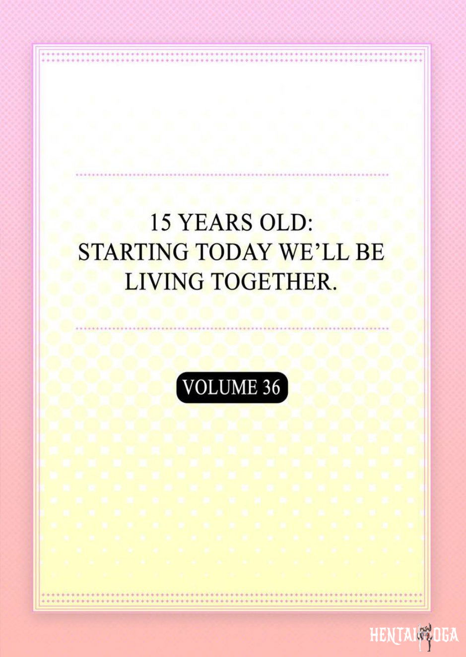 15 Years Old Starting Today Well Be Living Together 15 Years Old Starting Today Well Be Living Together Chapter 106108 - Page 2