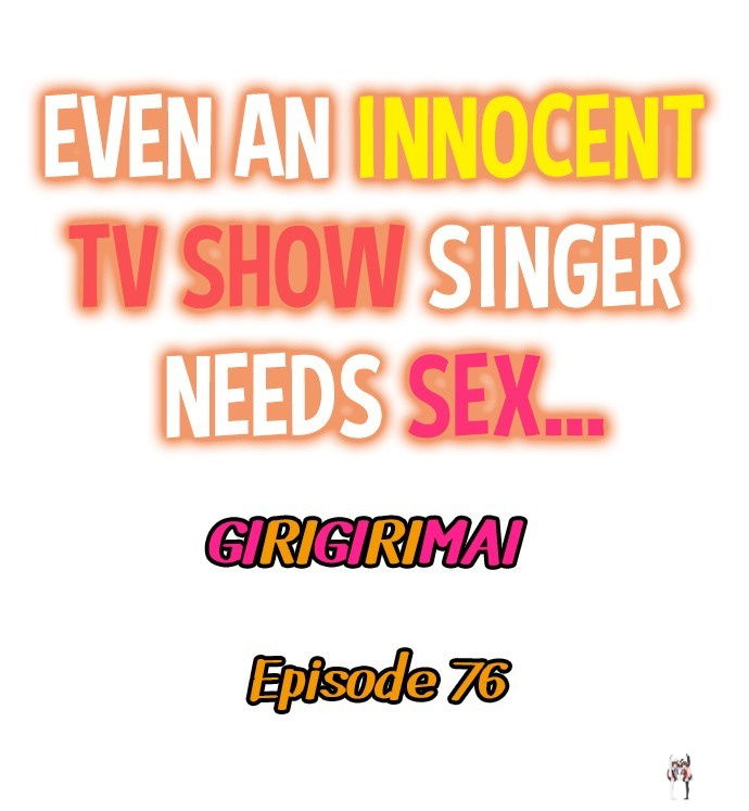 Even an Innocent TV Show Singer Needs Sex&hellip; Even an Innocent TV Show Singer Needs Sex&hellip; Chapter 76 - P&aacute;gina 1