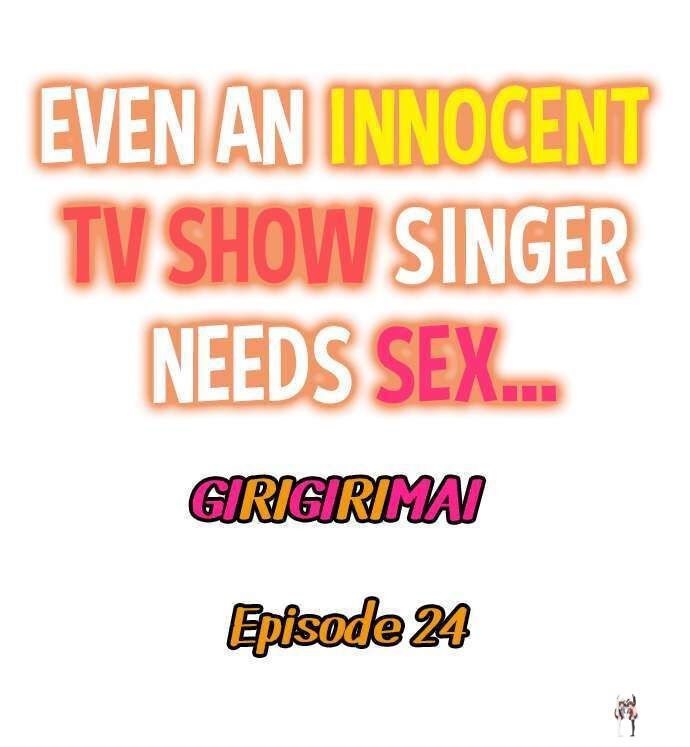 Even an Innocent TV Show Singer Needs Sex&hellip; Even an Innocent TV Show Singer Needs Sex&hellip; Chapter 24 - P&aacute;gina 1
