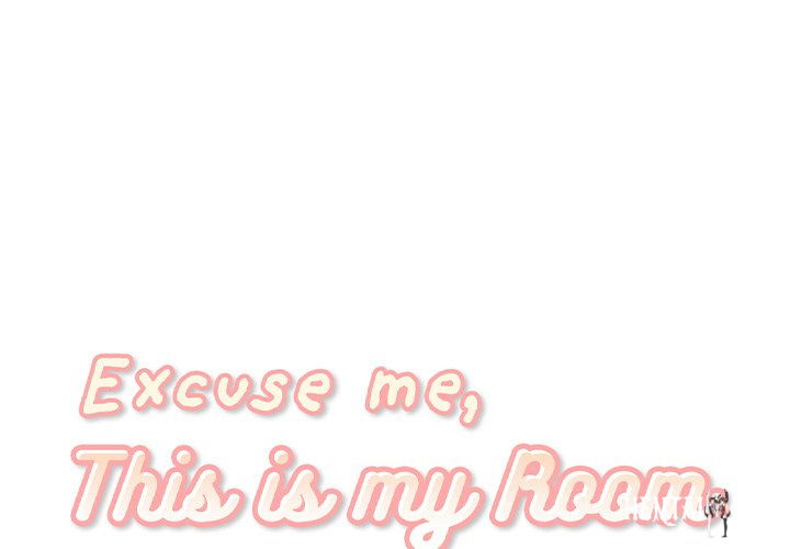 Excuse me, This is my Room Excuse me, This is my Room Chapter 9 - Page 1