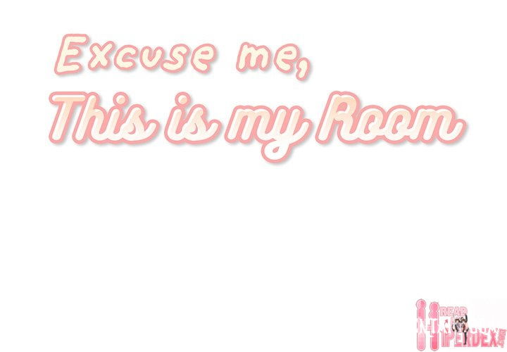 Excuse me, This is my Room Excuse me, This is my Room Chapter 32 - Page 1