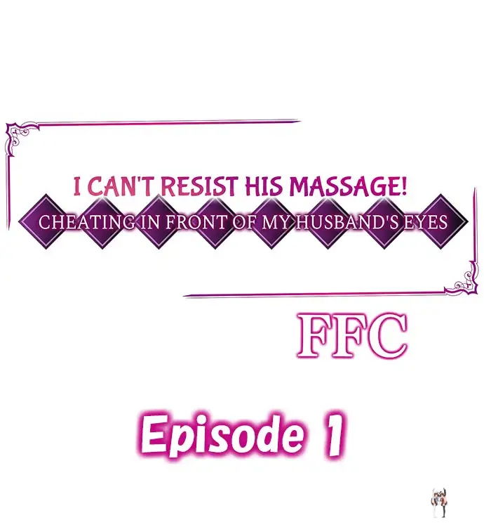 I Can&rsquo;t Resist His Massage! Cheating in Front of My Husband&rsquo;s Eyes I Can&rsquo;t Resist His Massage! Cheating in Front of My Husband&rsquo;s Eyes Chapter 1 - Page 1