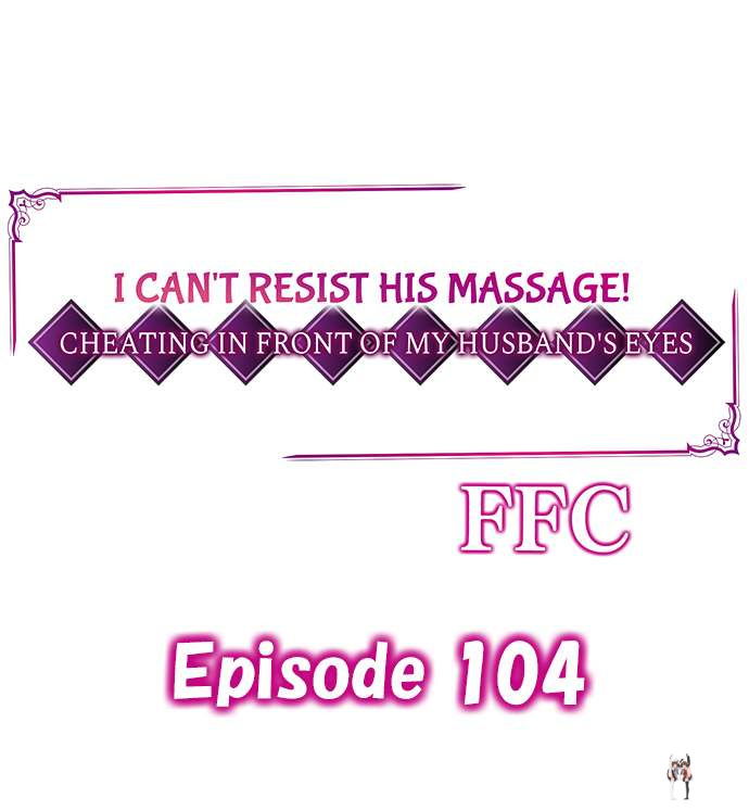 I Can&rsquo;t Resist His Massage! Cheating in Front of My Husband&rsquo;s Eyes I Can&rsquo;t Resist His Massage! Cheating in Front of My Husband&rsquo;s Eyes Chapter 104 - Page 1
