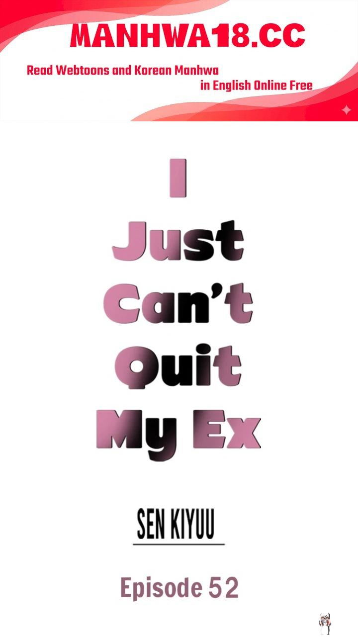 I Just Can’t Quit My Ex I Just Can’t Quit My Ex Chapter 52 - Page 1
