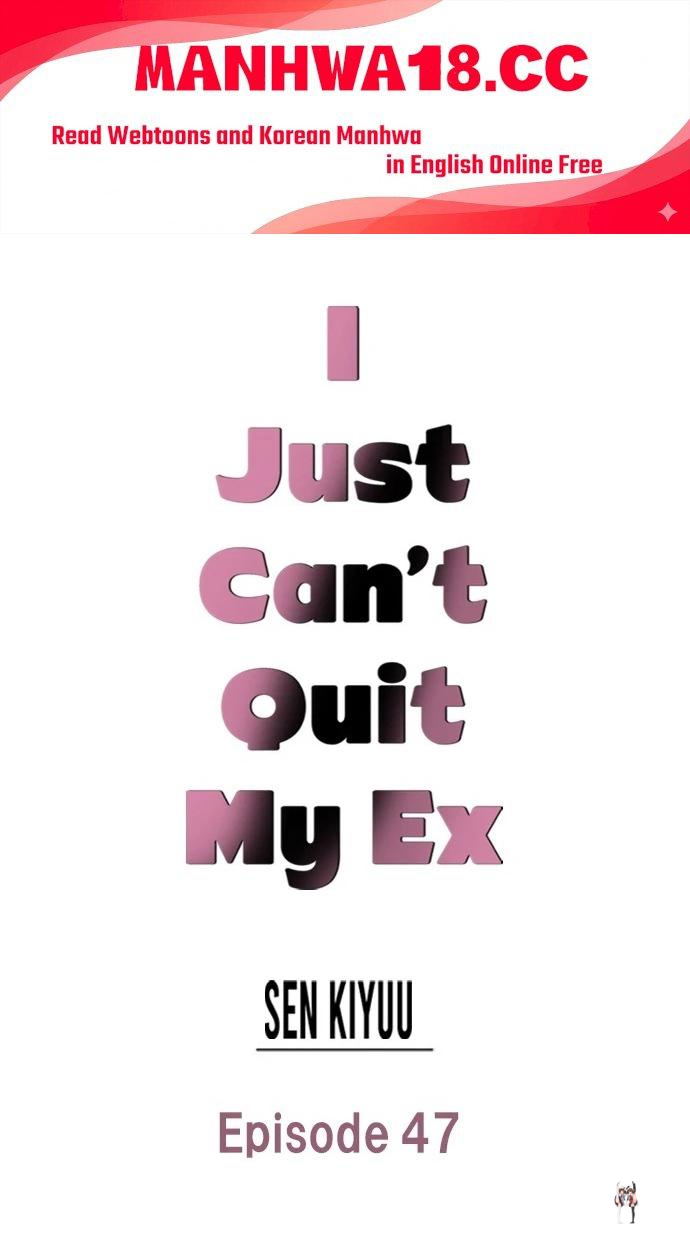 I Just Can’t Quit My Ex I Just Can’t Quit My Ex Chapter 47 - Page 1
