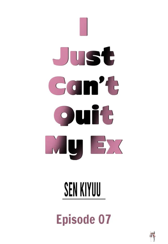 I Just Can’t Quit My Ex I Just Can’t Quit My Ex Chapter 7 - Page 1