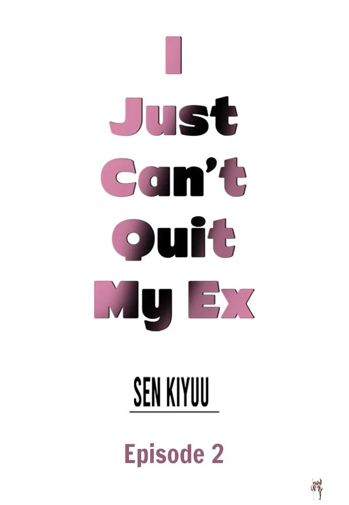 I Just Can’t Quit My Ex I Just Can’t Quit My Ex Chapter 2 - Page 1
