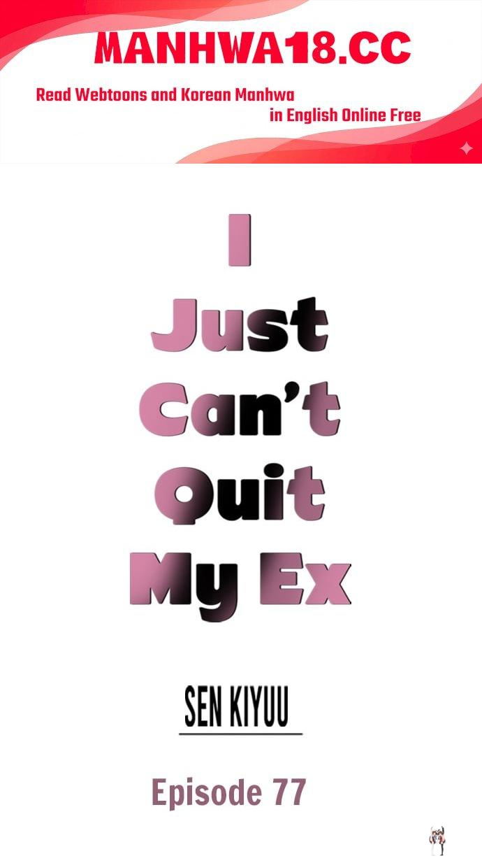I Just Can’t Quit My Ex I Just Can’t Quit My Ex Chapter 77 - Page 1