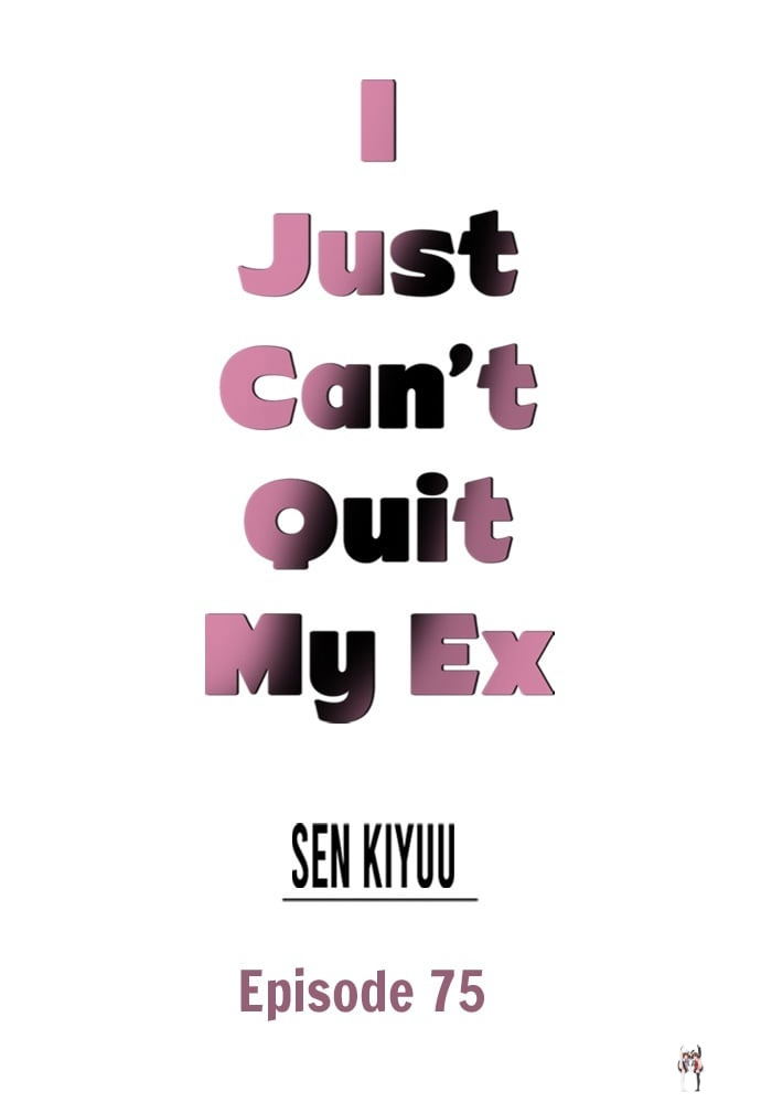 I Just Can’t Quit My Ex I Just Can’t Quit My Ex Chapter 75 - Page 1