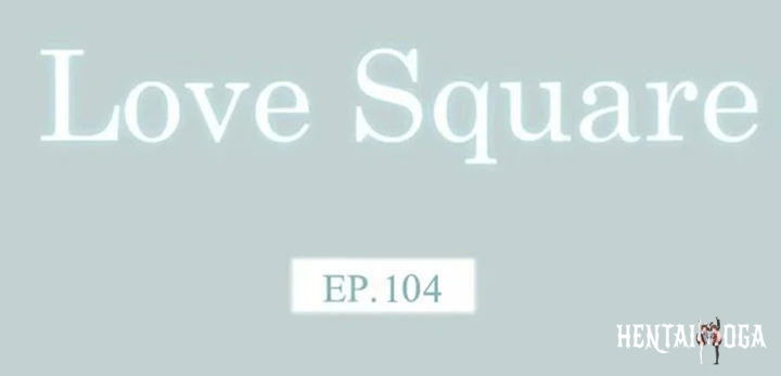 Love Square Love Square Chapter 104 - Page 3