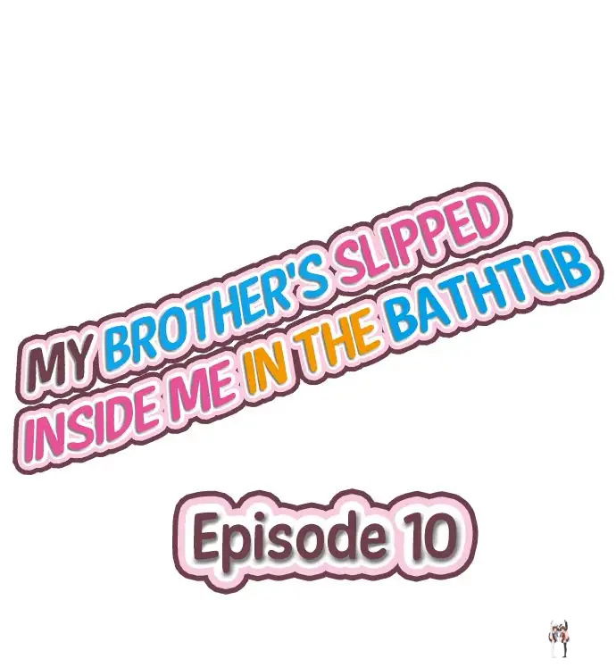 My Brother&rsquo;s Slipped Inside Me in The Bathtub My Brother&rsquo;s Slipped Inside Me in The Bathtub Chapter 10 - Page 1