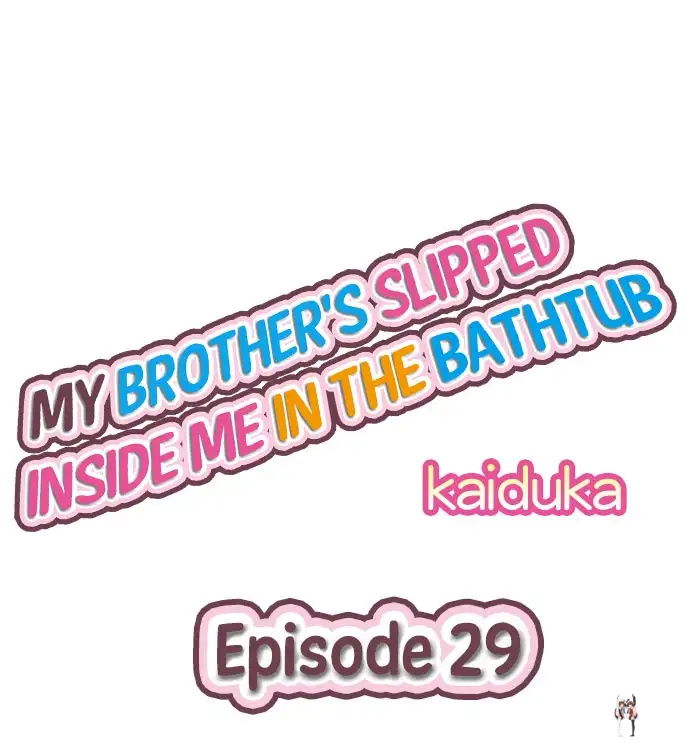 My Brother&rsquo;s Slipped Inside Me in The Bathtub My Brother&rsquo;s Slipped Inside Me in The Bathtub Chapter 29 - Page 1