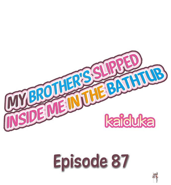 My Brother&rsquo;s Slipped Inside Me in The Bathtub My Brother&rsquo;s Slipped Inside Me in The Bathtub Chapter 87 - Page 1