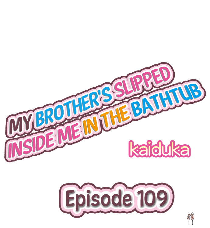My Brother&rsquo;s Slipped Inside Me in The Bathtub My Brother&rsquo;s Slipped Inside Me in The Bathtub Chapter 109 - Page 1