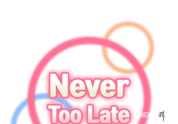 Never Too Late Never Too Late Chapter 51 - Page 2