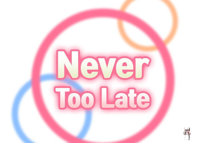 Never Too Late Never Too Late Chapter 67 - Page 2