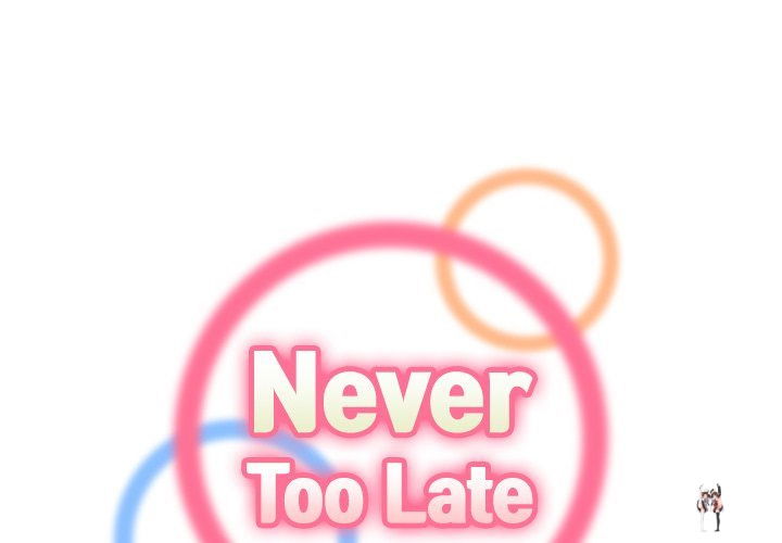 Never Too Late Never Too Late Chapter 116 - Page 1