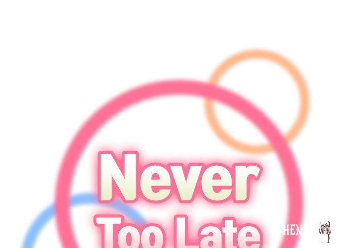 Never Too Late Never Too Late Chapter 126 - Page 1