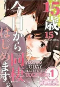 15 Years Old Starting Today Well Be Living Together - 15 Years Old Starting Today Well Be Living Together Chapter 148150